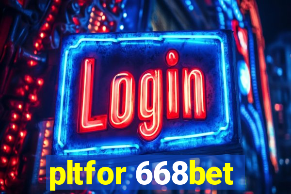 pltfor 668bet